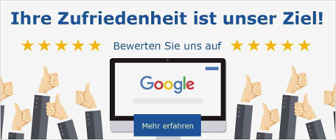 Ihre Zufriedenheit ist unser Ziel. Bewerten Sie uns auf Google.